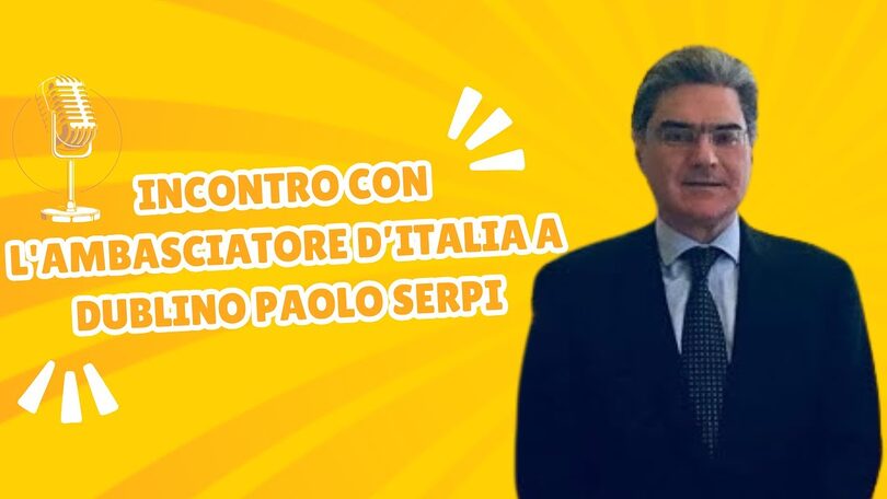 Incontro con l'Ambasciatore d’Italia a Dublino Paolo Serpi